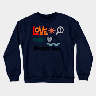 love happy day Crewneck Sweatshirt